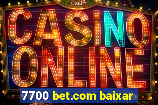 7700 bet.com baixar